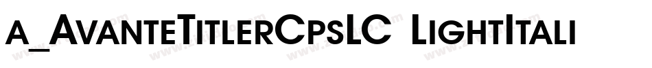 a_AvanteTitlerCpsLC LightItalic字体转换